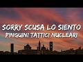 Pinguini Tattici Nucleari - Sorry Scusa Lo Siento (Testo/Lyrics)