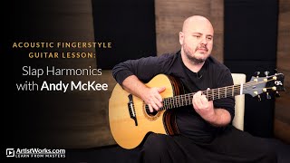 Acoustic Fingerstyle Guitar Lesson: Slap Harmonics with @TheRealAndyMcKee || ArtistWorks