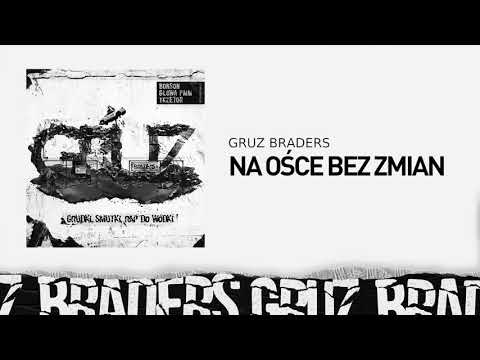 1. Gruz Braders [Bonson x Głowa PMM x TKZetor] - Na ośce bez zmian (prod. KPSN)