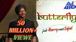 Butterfly | Imtiaz Ali the| Anushka Sharma | Shah  Rukh Khan | Pritam | - Jab Harry Met 2018 Aj410,