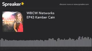 EP43 Kamber Cain