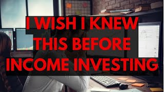 What I Wish I Knew Before Becoming an Income Investor