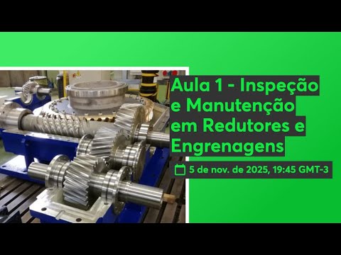 Aula 1 - Inspeção e Manutenção em Redutores e Engrenagens