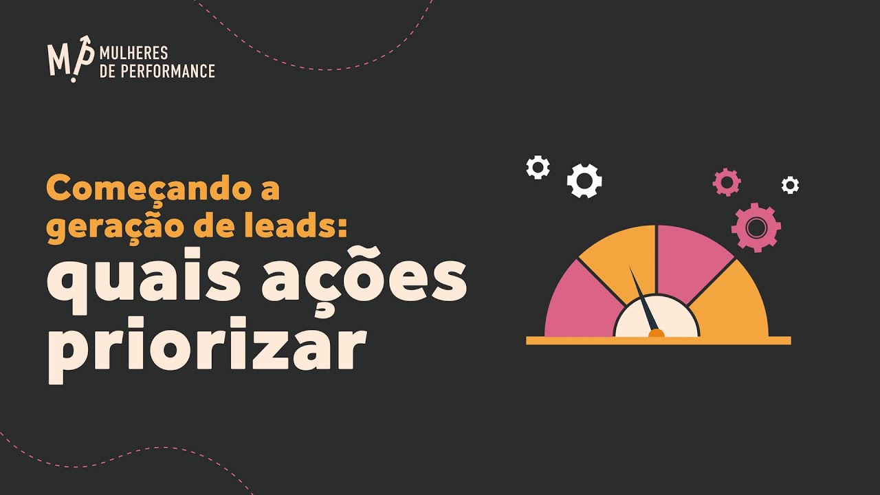 GERAÇÃO DE LEADS | Como começar? Quais ações priorizar?