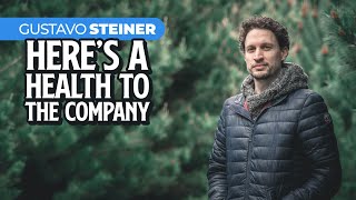 Here&#39;s a Health to the Company | Gustavo Steiner