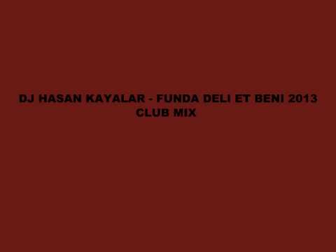 DJ HASAN KAYALAR Ft Funda Delı Et Benı 2013 CLUB MIX