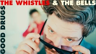 The Whistles & The Bells - "Good Drugs" [Official video]