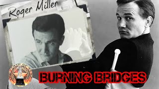 Roger Miller - Burning Bridges