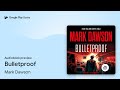 Bulletproof by Mark Dawson · Audiobook preview