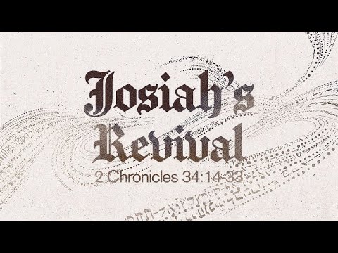2 Chronicles 34:14-33 | Josiah's Revival | Rich Jones