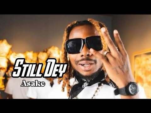 Asake - Still Dey 