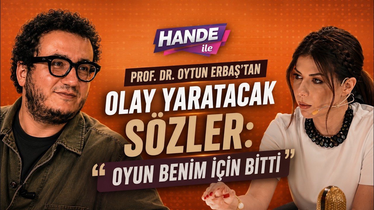 Prof. Dr. Oytun Erbaş’tan Olay Yaratacak Sözler: “Oyun Benim İçin Bitti” | Hande ile