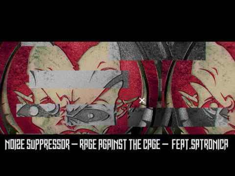 Noize Suppressor - Rage Against The Cage feat.Satronica