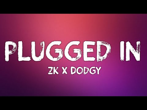 ZK x Dodgy - Plugged In (Lyrics) W/Fumez The Engineer