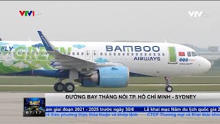 [VTV1 - TCKD 7h] Bamboo Airways công bố đường bay HCM - Sydney, mở rộng mạng bay thẳng Việt - Úc