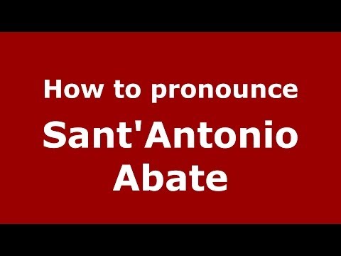 How to pronounce Sant'Antonio Abate (Italian/Italy) - PronounceNames.com