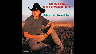 Till A Better Memory Comes Along~Mark Chesnutt