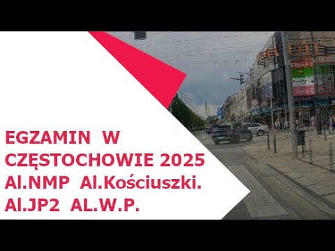 Trasa egaminacyjna. 2025r ,  Al NMP,  Al Kościuszki,  AL JP2,  AL WP