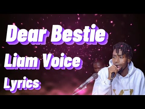 Liam Voice - Dear Bestie (Full Song Lyrics)
