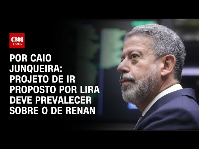 Projeto de Imposto de Renda proposto por Lira deve prevalecer sobre o de Renan | CNN PRIME TIME