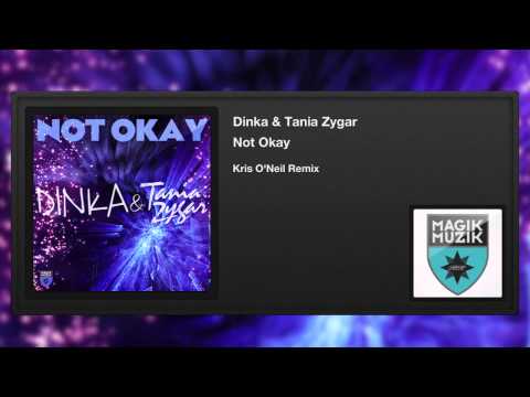 Dinka & Tania Zygar - Not Okay (Kris O'Neil Remix)
