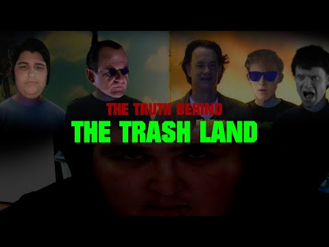 The Truth Behind The Trash Land