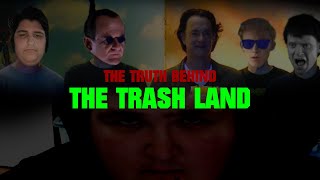 The Truth Behind The Trash Land