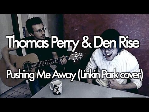 Thomas Perry & Den Rise - Pushing Me Away (Linkin Park cover)