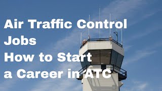 Air Traffic Control Jobs - How to Start a Career in ATC
