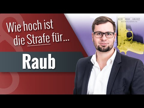 Wie hoch ist die Strafe für Raub / Räuberische Erpressung? Strafverteidiger informiert