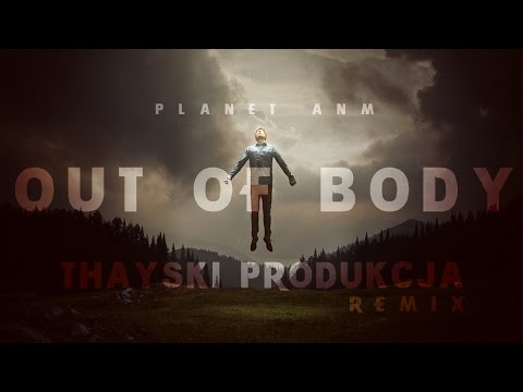 Planet ANM - Out Of Body (Remix prod. Thayski)