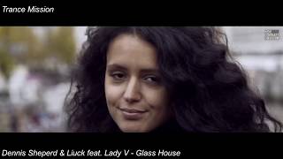 Dennis Sheperd &amp; Liuck feat  Lady V   Glass House