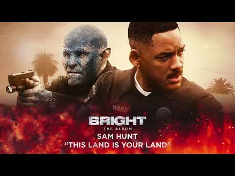 Sam Hunt - This Land Is Your Land (from Bright: The Album) [Official Audio]