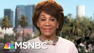 Maxine Waters: I’m Calling For The Impeachment Of This President! | AM Joy | MSNBC