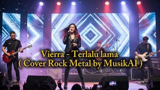 Download lagu Vierra - Terlalu lama ( Cover Rock Metal by MusikAI ) mp3