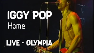 Iggy Pop - Home (Olympia)