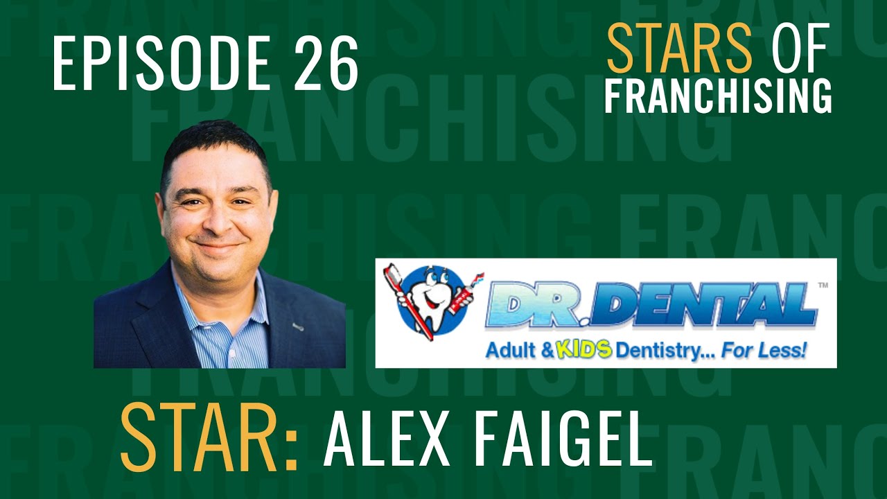 Stars of Franchising podcast — Alex Faigel on building Dr. Dental