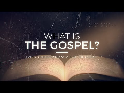 What is the Gospel? Understanding All of the Gospel: Part 2 - 119 Ministries thumbnail
