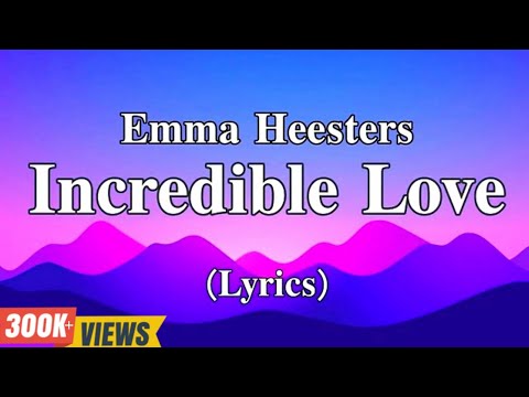 Incredible Love - Emma Heesters (Lyrics)