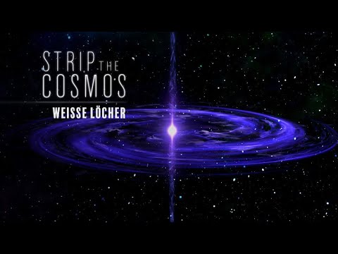 Strip the Cosmos - Weiße Löcher - HD Weltraum Space Doku 2023 UL