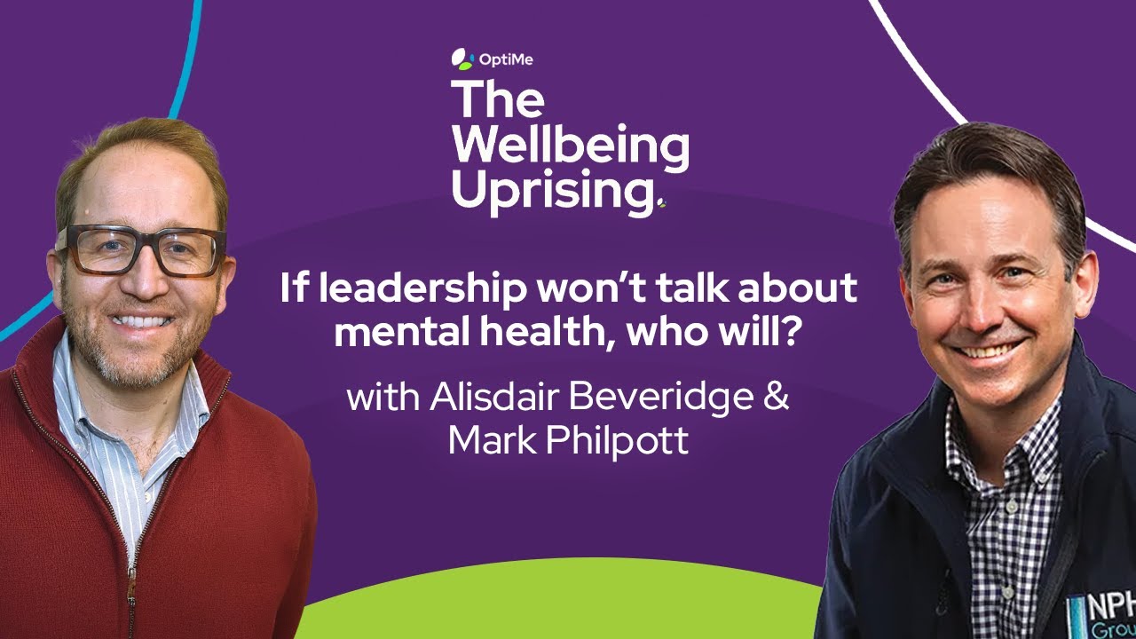 The Wellbeing Uprising, Episode 2: If leadership won't talk about mental health… who will?