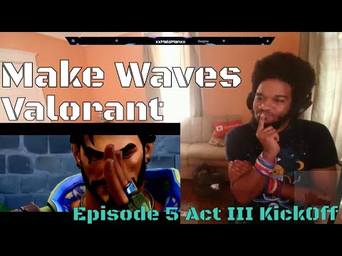 VALORANT: MAKE WAVES | Episode 5 Act III | Kickoff (Reaction)