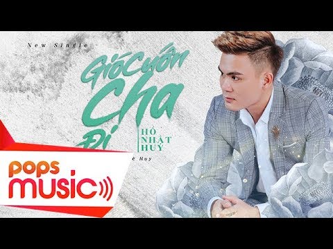 Gió cuốn cha đi - Hồ Nhật Huy