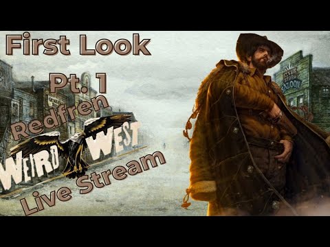 Pt. 1, First Look, Weird West