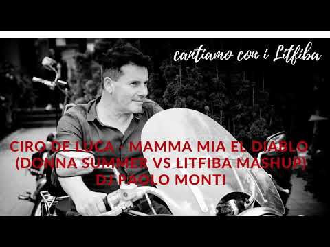 Ciro De luca - Mamma mia el diablo ( Donna summer vs litfiba mashup)