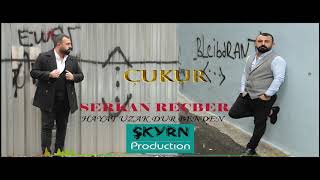 SERKAN REÇBER/ÇUKUR - hayat uzak dur benden-