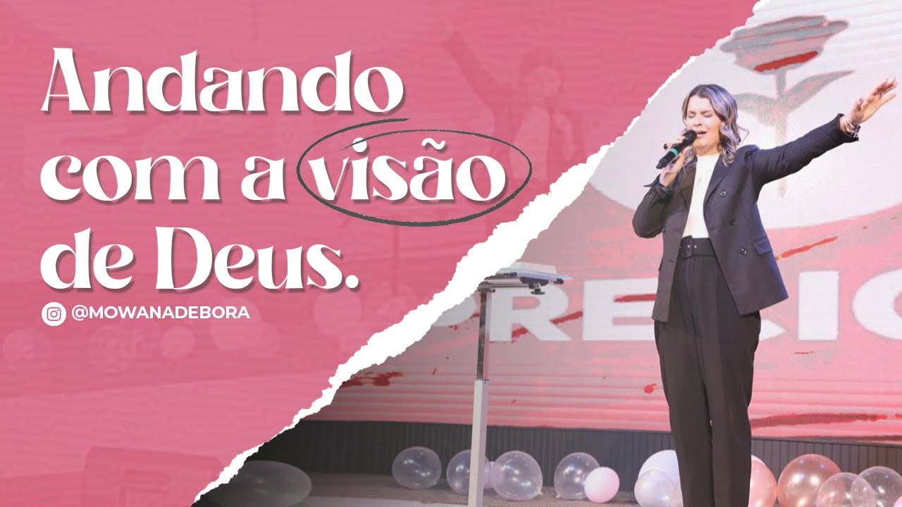Andando com a visão de Deus - Pra Mowana Débora