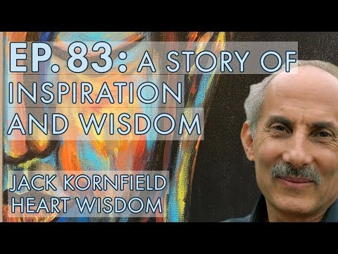 Jack Kornfield – Ep. 83 – A Story of Inspiration and Wisdom