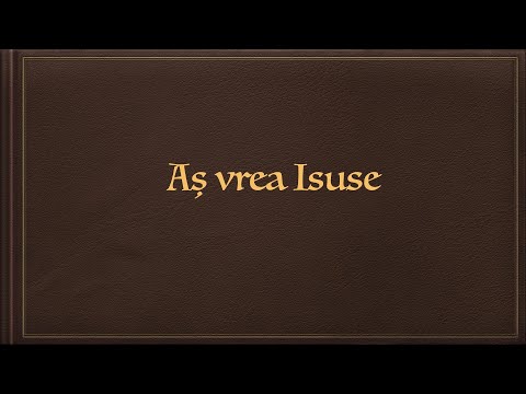Aș vrea Isuse