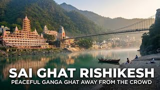 Sai Ghat Rishikesh | Peaceful Ganga Ghat Away from the Crowd